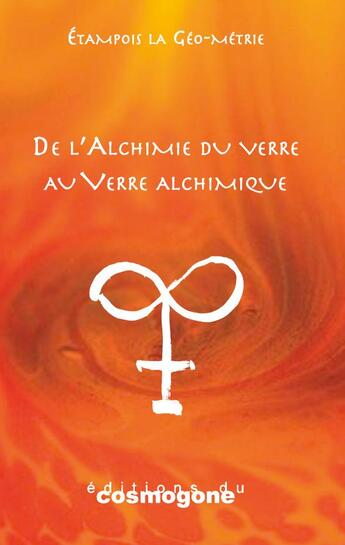 Couverture du livre « De l'alchimie du verre au verre alchimique » de La Geo-Metr Etampois aux éditions Cosmogone