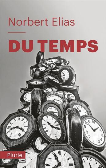 Couverture du livre « Du temps » de Norbert Elias aux éditions Pluriel