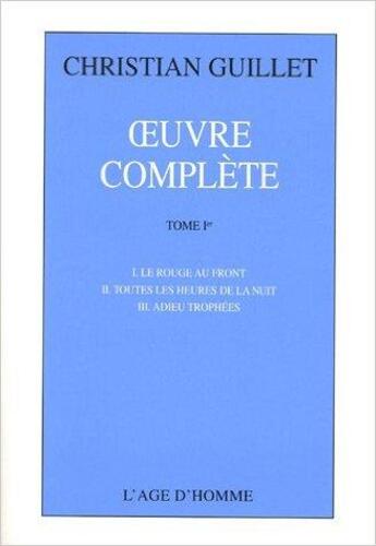Couverture du livre « Oeuvres complètes t.1 » de Christian Guillet aux éditions L'age D'homme