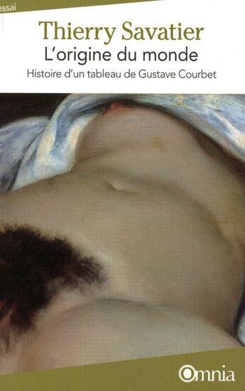 Couverture du livre « L'origine du monde ; histoire d'un tableau de Gustave Courbet (4e édition) » de Thierry Savatier aux éditions Omnia