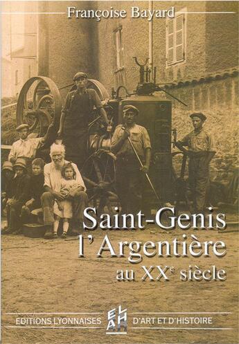 Couverture du livre « Saint-Genis l'Argentière au XX siècle » de FranÇoise Bayard aux éditions Elah