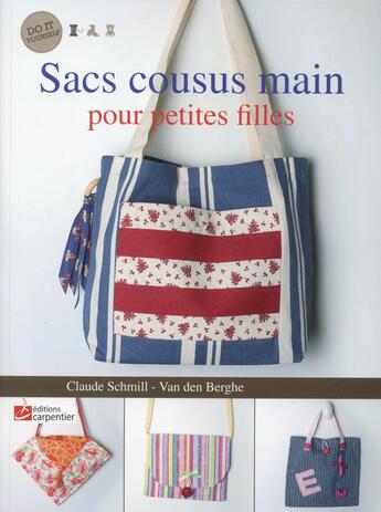 Couverture du livre « Sacs cousus main pour petites filles » de Claude Schmill-Van Den Berghe aux éditions Editions Carpentier