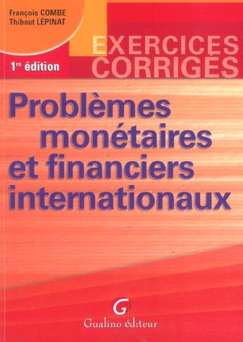 Couverture du livre « Problemes monetaires et financiers internationaux (1re édition) » de Combe F. Lepinat T. aux éditions Gualino