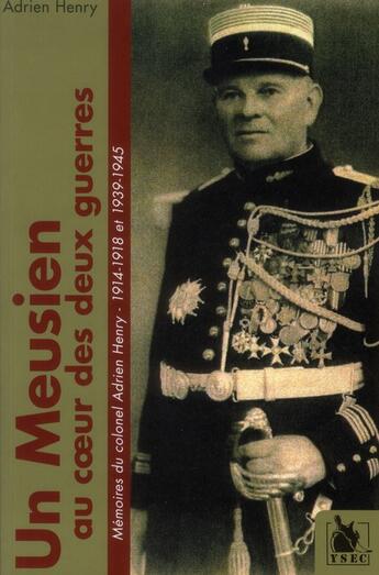 Couverture du livre « Un meusien au coeur des deux guerres » de Adrien Henry aux éditions Ysec