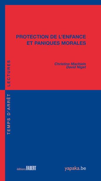 Couverture du livre « Protection de l'enfance et paniques morales » de Christine Machiels et David Niget aux éditions Fabert