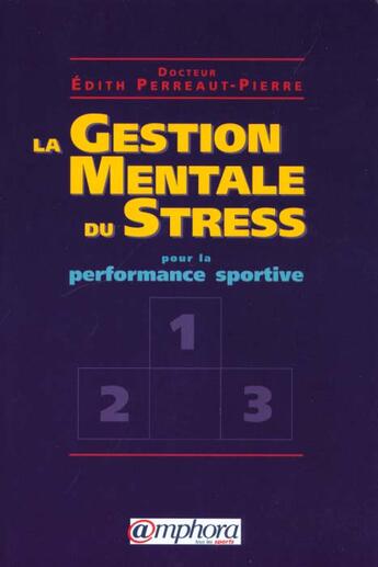 Couverture du livre « La gestion mentale du stress ; guide pratique a l'usage des sportifs » de Edith Perreault-Pierre aux éditions Amphora