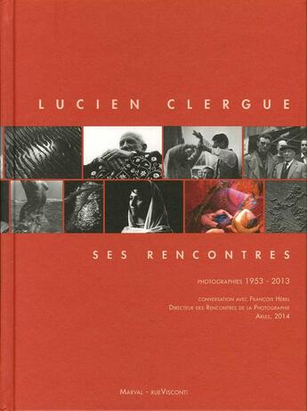 Couverture du livre « Lucien Clergue, ses rencontres ; photographies 1953-2013 » de Lucien Clergue aux éditions Marval