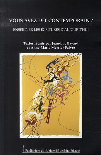 Couverture du livre « Vous avez dit contemporain ? enseigner les écritures d'aujourd'hui » de  aux éditions Pu De Saint Etienne