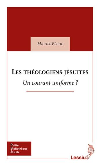 Couverture du livre « Les théologiens jésuites ; un courant uniforme ? » de Michel Fedou aux éditions Lessius