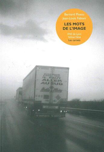 Couverture du livre « Les carnets t.2 ; les mots de l'image » de Bernard Plossu et Jean-Louis Fabiani aux éditions Yellow Now