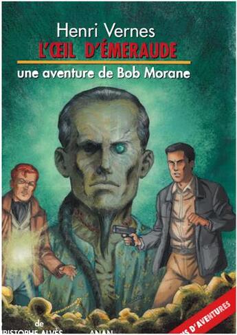 Couverture du livre « Bob Morane ; l'oeil d'émeraude » de Vernes Henri aux éditions Ananke