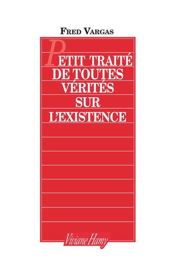 Couverture du livre « Petit traité de toutes vérités sur l'existence » de Fred Vargas aux éditions Viviane Hamy