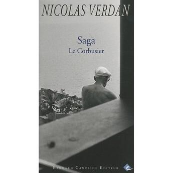 Couverture du livre « Saga ; le Corbusier » de Nicolas Verdan aux éditions Bernard Campiche