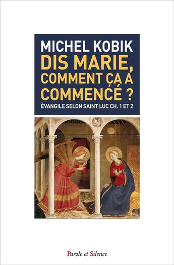 Couverture du livre « Dis, Marie comment ça a commencé ? » de Kobic Michel aux éditions Parole Et Silence