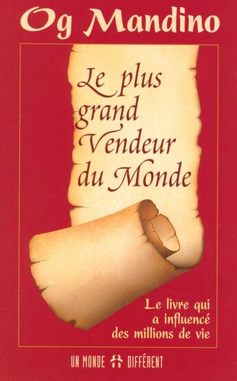 Couverture du livre « Le plus grand vendeur du monde - Le livre qui a influencé des millions de vie » de Og Mandino aux éditions Un Monde Different