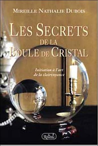 Couverture du livre « Les secrets de la boule de cristal » de Mireille Nathalie Dubois aux éditions Roseau