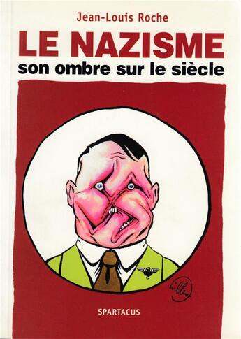 Couverture du livre « Le nazisme ; son ombre sur le siecle » de Jean-Louis Roche aux éditions Spartacus