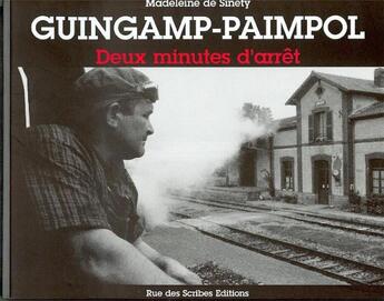 Couverture du livre « Guingamp - Paimpol ; deux minutes d'arrêt » de Madeleine De Sinety aux éditions Rue Des Scribes