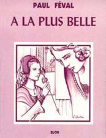 Couverture du livre « La fée des grèves t.2 ; à la plus belle » de Paul Feval aux éditions Elor