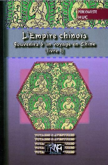 Couverture du livre « L'empire chinois ; souvenirs d'un voyage en Chine Tome 1 » de Evariste-Regis Huc aux éditions Prng