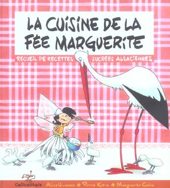 Couverture du livre « La cuisine de la fée Marguerite ; recueil de recettes sucrées alsaciennes » de Ullmann/Colin/Klein aux éditions Callicephale