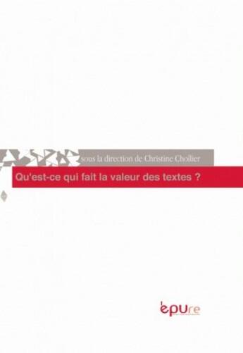 Couverture du livre « Qu'est-ce qui fait la valeur des textes ? » de Christine Chollier aux éditions Pu De Reims