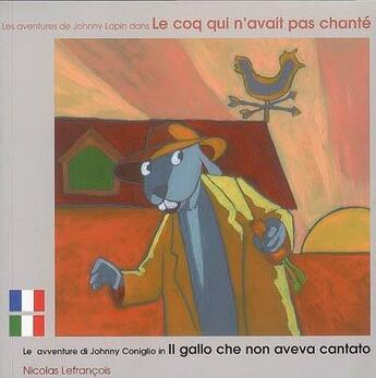 Couverture du livre « Le coq qui n'avait pas chante francais-italien » de Nicolas Lefrancois aux éditions Zoom