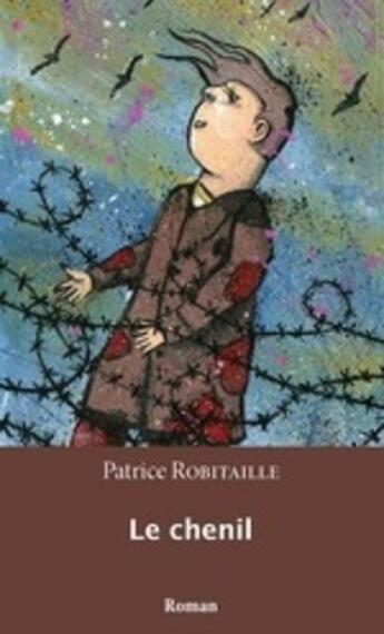 Couverture du livre « Le chenil » de Robitaille Patrice aux éditions Interligne