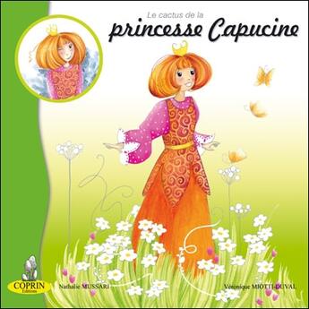 Couverture du livre « Le cactus de la princesse Capucine » de Nathalie Mussari aux éditions Editions Du Coprin