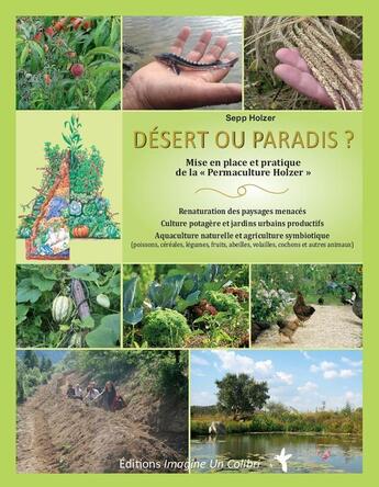 Couverture du livre « Désert ou paradis ; mise en place et pratique de la « permaculture Holzer » » de Sepp Holzer aux éditions Imagine Un Colibri