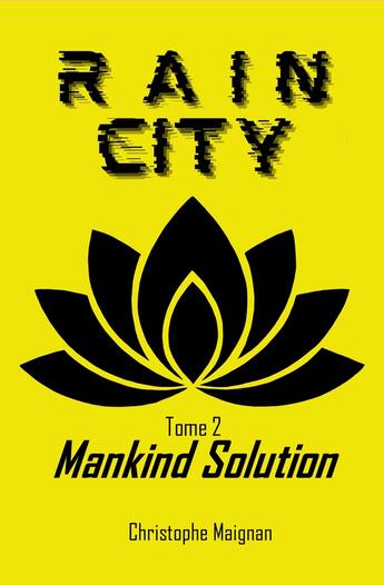 Couverture du livre « Rain-City: Tome 2 : Mankind Solution » de Christophe Maignan aux éditions Christophe Maignan