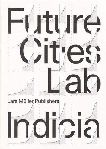 Couverture du livre « Future cities laboratory indicia 01 » de  aux éditions Lars Muller