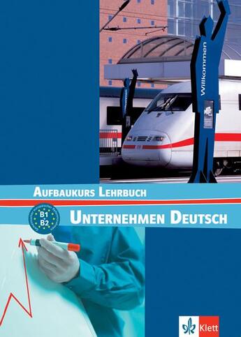 Couverture du livre « Unternehmen Deutsch ; Aufbaukurs Lehrbuch ; B1>B2 ; livre de l'élève (édition 2008) » de  aux éditions La Maison Des Langues