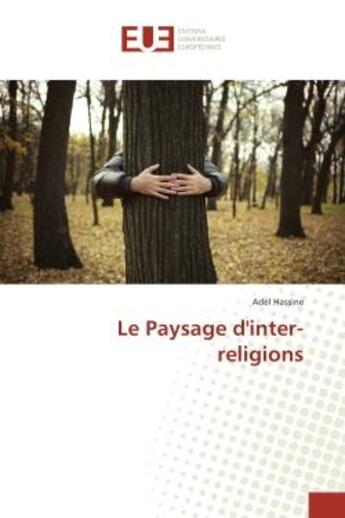 Couverture du livre « Le Paysage d'inter-religions » de Adel Hassine aux éditions Editions Universitaires Europeennes