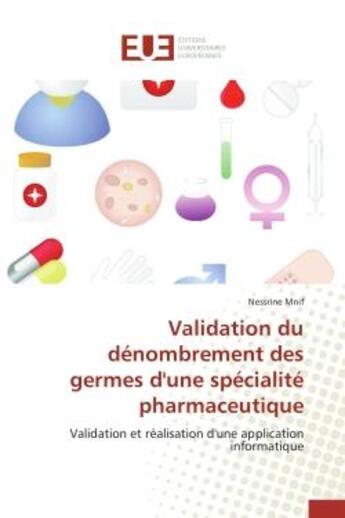 Couverture du livre « Validation du denombrement des germes d'une specialite pharmaceutique - validation et realisation d » de Mnif Nessrine aux éditions Editions Universitaires Europeennes