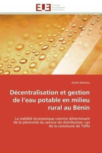 Couverture du livre « Decentralisation et gestion de l'eau potable en milieu rural au benin - la viabilite economique comm » de Adomou Andre aux éditions Editions Universitaires Europeennes