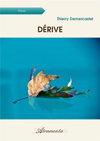 Couverture du livre « Dérive » de Demercastel Thierry aux éditions Atramenta