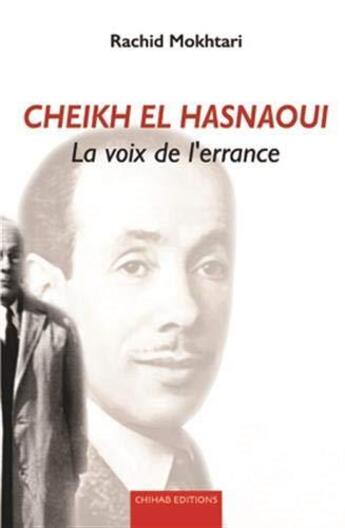 Couverture du livre « Cheikh El Hasnaoui : la voix de l'errance » de Rachid Mokhtari aux éditions Chihab