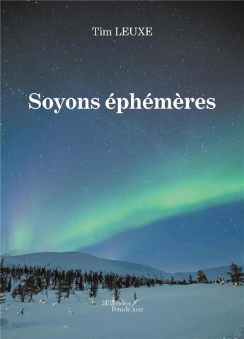 Couverture du livre « Soyons éphémères » de Tim Leuxe aux éditions Baudelaire