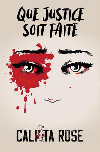 Couverture du livre « Que justice soit faite » de Calista Rose aux éditions Librinova