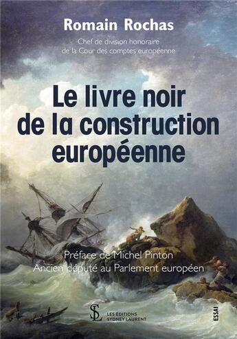 Couverture du livre « Le livre noir de la construction européenne » de Romain Rochas aux éditions Sydney Laurent