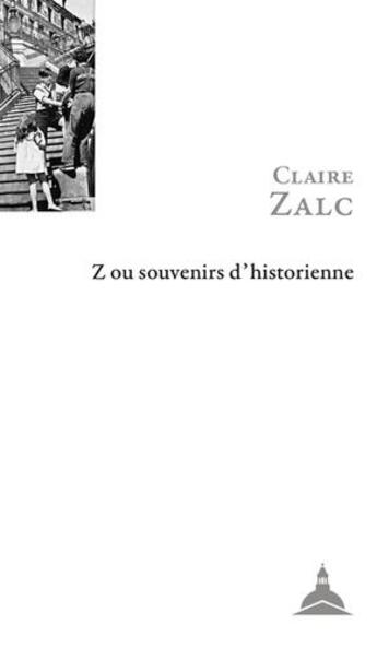 Couverture du livre « Z ou souvenirs d'historienne » de Claire Zalc aux éditions Editions De La Sorbonne