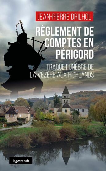 Couverture du livre « Règlement de comptes en Périgord : traque funèbre de la Vézère aux Highlands » de Jean-Pierre Drilhol aux éditions Geste