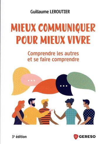 Couverture du livre « Mieux communiquer pour mieux vivre : pour comprendre les autres et se faire comprendre » de Guillaume Leroutier aux éditions Gereso