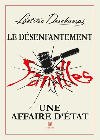 Couverture du livre « Le désenfantement : Une affaire d'État » de Laetitia Deschamps aux éditions Le Lys Bleu