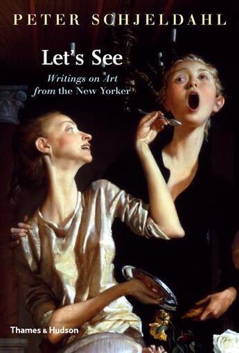 Couverture du livre « Peter schjeldahl let's see writings on art from the new yorker » de Schjeldahl Peter aux éditions Thames & Hudson