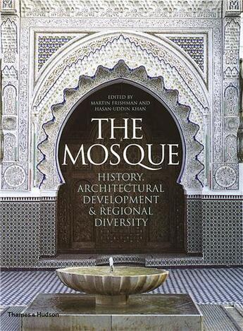 Couverture du livre « The mosque history architectural development & regional diversity » de Frishman Martin aux éditions Thames & Hudson