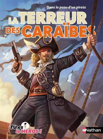 Couverture du livre « Tu es le héros ! : Dans la peau d'un pirate : La terreur des Caraïbes » de Jazzi et Madeleine Deny aux éditions Nathan