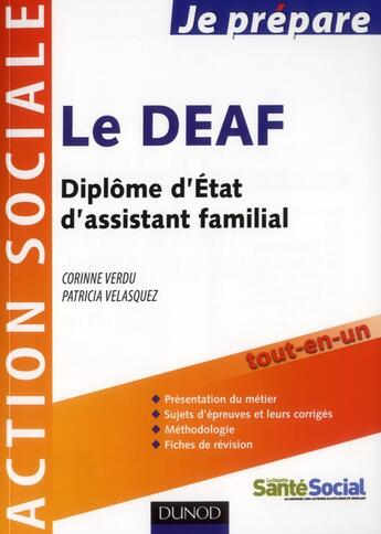 Couverture du livre « Je prépare le DEAF ; diplôme d'Etat d'assistant familial (édition 2011/2012) » de Corinne Verdu et Patricia Velasquez aux éditions Dunod