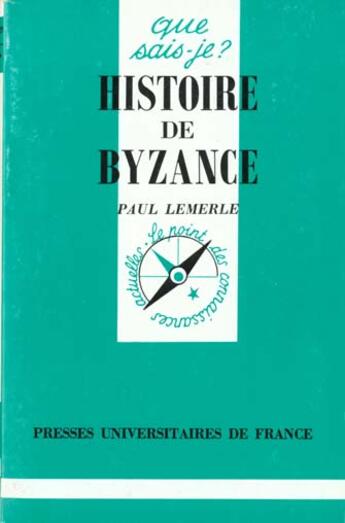 Couverture du livre « Histoire de byzance » de Lemerle P. aux éditions Que Sais-je ?